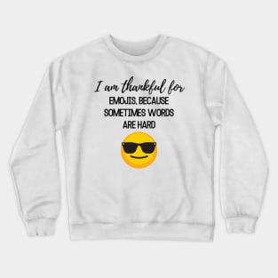 Thanksgiving T-shirt, I am thankful for, emojis because sometimes words are hard Crewneck Sweatshirt